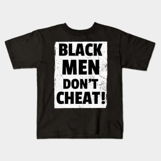 Black Men Dont Cheat Kids T-Shirt